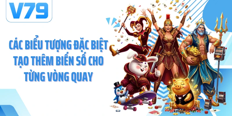 Các biểu tượng đặc biệt tạo thêm biến số cho từng vòng quay