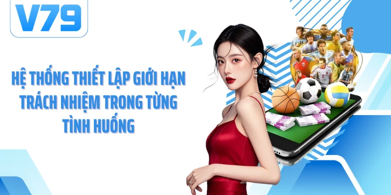 Hệ thống thiết lập giới hạn trách nhiệm trong từng tình huống