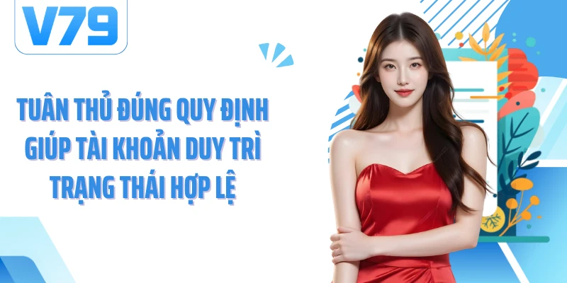 Tuân thủ đúng quy định giúp tài khoản duy trì trạng thái hợp lệ